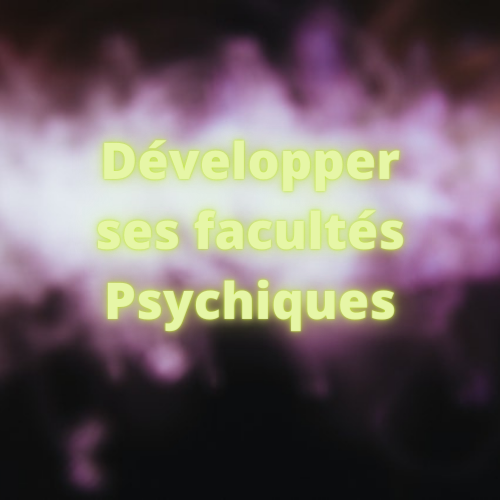 Développer ses facultés Psychiques