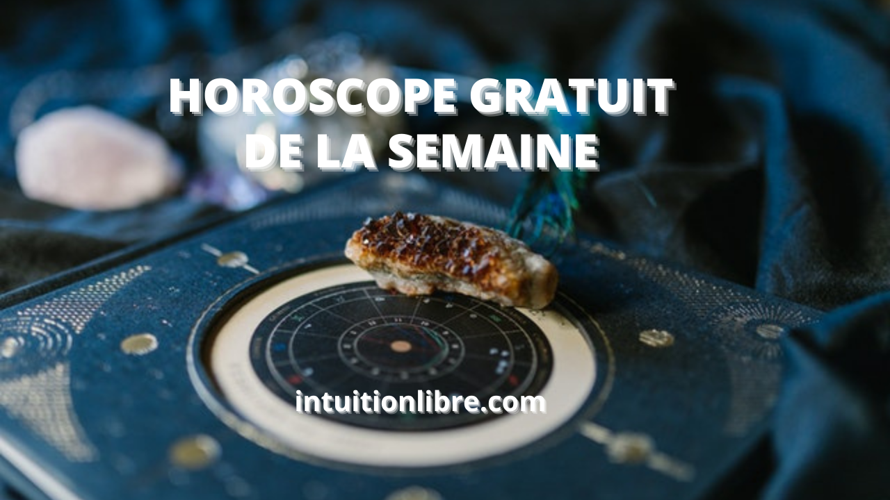 Horoscope gratuit de la semaine