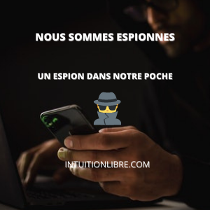 Un espion dans notre poche nous surveille partout et sur tout