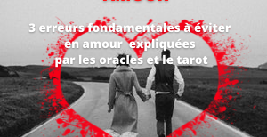 3 erreurs fondamentales à éviter en amour expliquées pour les oracles et le tarot