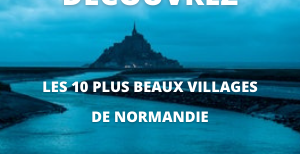 Découvrez les plus beaux villages de Normandie