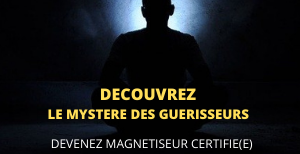 Magnétiseur - Découvrez le mystère des guérisseurs