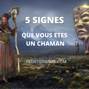 5 signes que vous êtes un chaman.