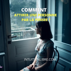 Comment attirer une personne par la pensée ?