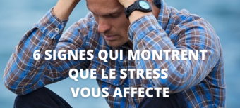 Découvrez les 6 signes qui montrent que le stress vous affecte