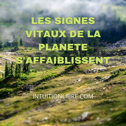 Les signes vitaux de la planète s’affaiblissent