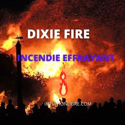 Dixie Fire un incendie effrayant en Californie