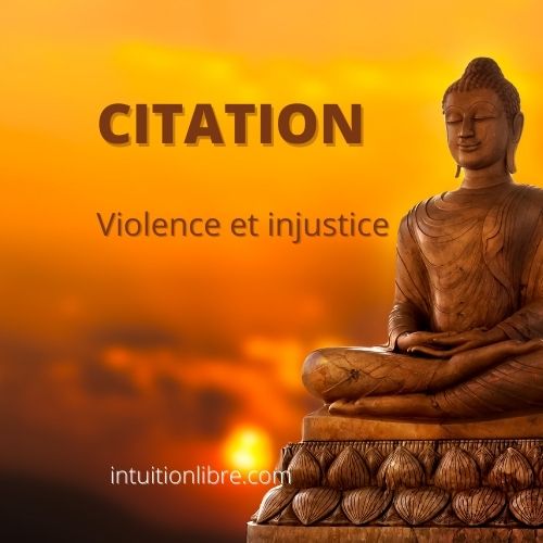 Citation Bouddhiste sur la violence et l’injustice