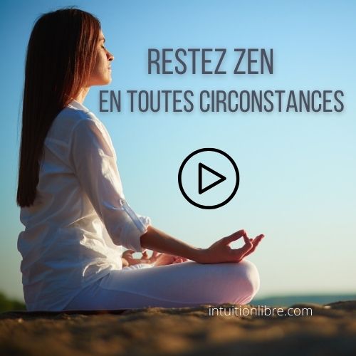 Découvrez comment rester zen en toutes circonstances