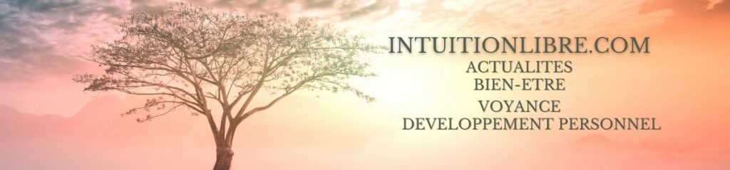 Intuitionlibre actualités voyance, développement personnel