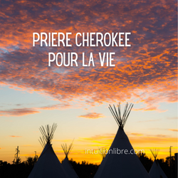 Prière Cherokee pour la vie