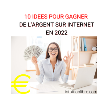 10 idées pour gagner de l'argent sur internet en 2022