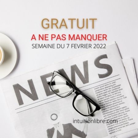 Téléchargez le magazine gratuit intuitionlibre semaine du 7 Février 2022 