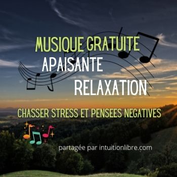 Musique gratuite apaisante pour évacuer le stress et les pensées négatives