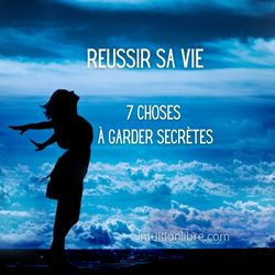 Réussir sa vie - 7 choses à garder secrètes