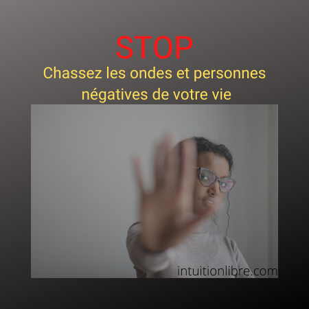 STOP- Chassez les personnes et ondes négatives