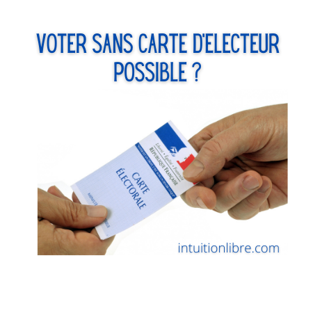 Est il possible de voter sans carte d’électeur en France ?