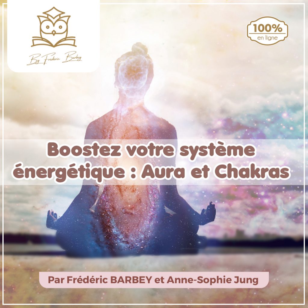 Comment booster votre système énergétique Aura & Chakras