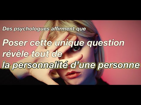 Cette question puissante révèle tout de la personnalité d’une personne