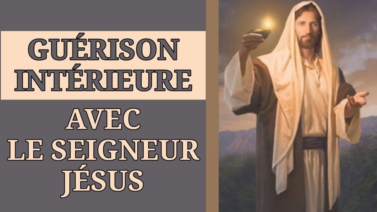 ✝️ PRIÈRE DE GUÉRISON INTÉRIEURE🙏AVEC LE SEIGNEUR JÉSUS ✝️