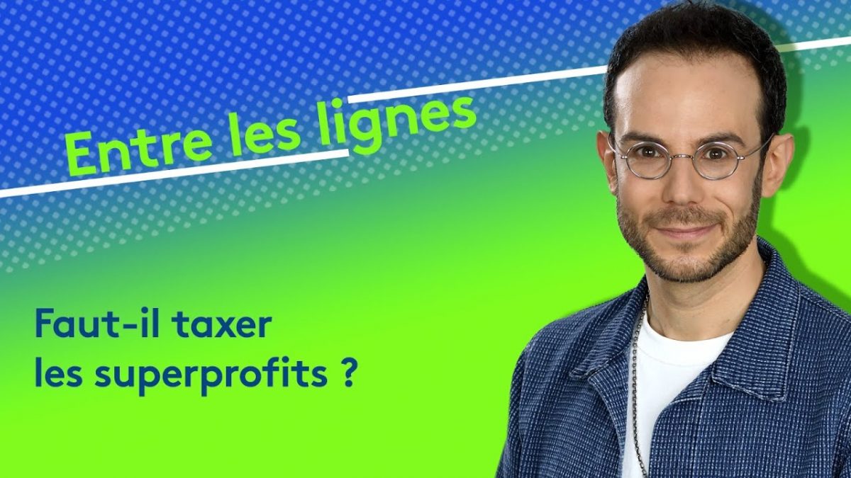 Clément Viktorovitch : Faut-il taxer les superprofits ?