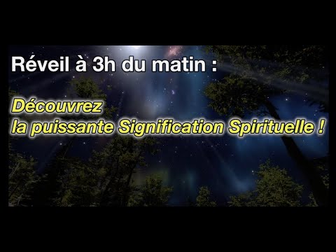 La signification spirituelle du réveil à 3h du matin.