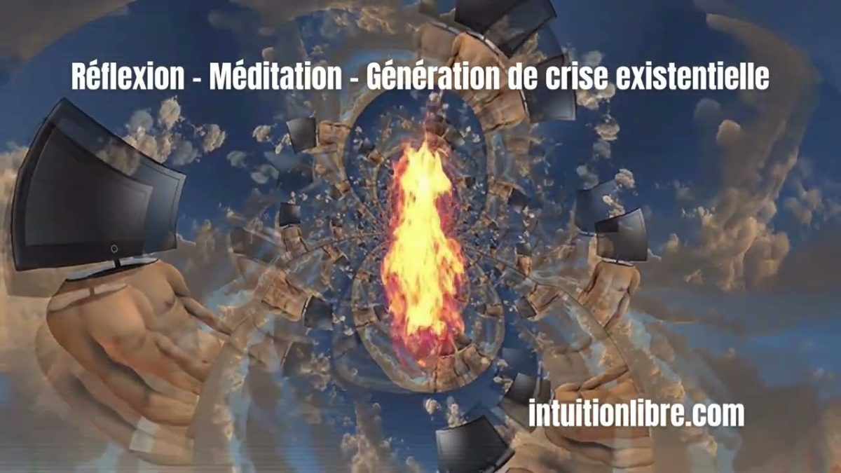 Réflexion – Méditation – Génération de crise existentielle ?