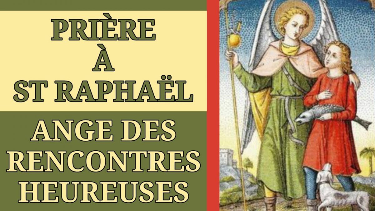 ✝️ PRIÈRE à SAINT RAPHAËL 💫 ANGE des RENCONTRES HEUREUSES ✝️