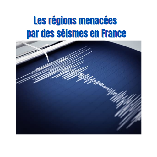Les régions menacées par des séismes en France