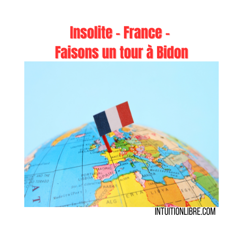 Insolite - France - Faisons un tour à Bidon