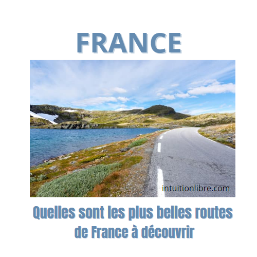 Tourisme - Quelles sont les plus belles routes de France à découvrir