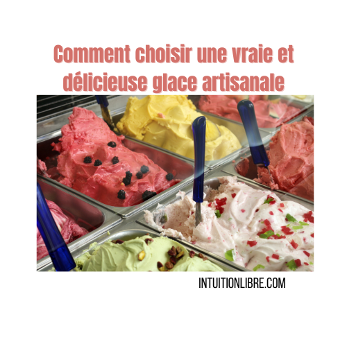 Comment choisir une vraie et délicieuse glace artisanale ?